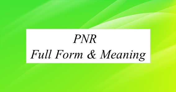 PNR Full Form & Meaning;